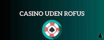 Casino Uden ROFUS med PayPal En Guide til Sikkert og Ansvarligt Spil Casino Uden ROFUS med PayPal En Guide til Sikkert og Ansvarligt Spil